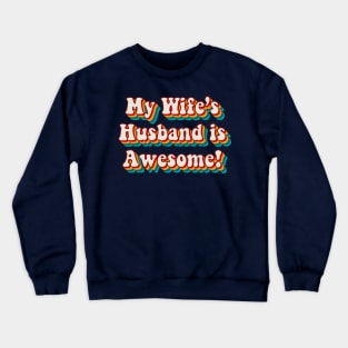 My Wife’s Husband is Awesome Crewneck Sweatshirt